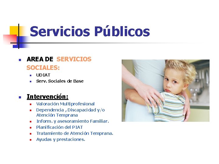 Servicios Públicos n AREA DE SERVICIOS SOCIALES: n n n UDIAT Serv. Sociales de