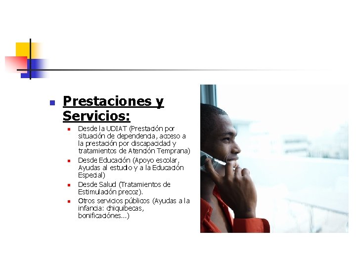 n Prestaciones y Servicios: n n Desde la UDIAT (Prestación por situación de dependencia,