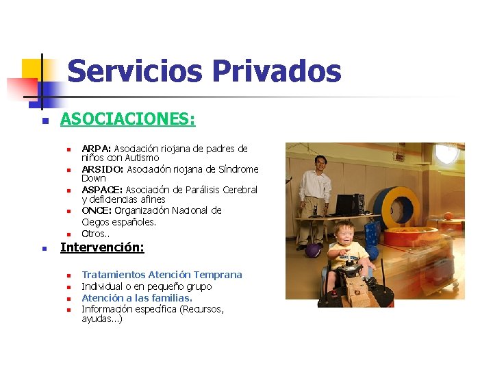 Servicios Privados n ASOCIACIONES: n n n ARPA: Asociación riojana de padres de niños