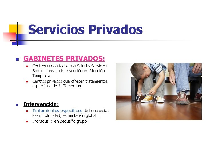 Servicios Privados n GABINETES PRIVADOS: n n n Centros concertados con Salud y Servicios