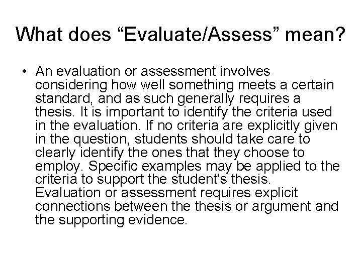 What does “Evaluate/Assess” mean? • An evaluation or assessment involves considering how well something