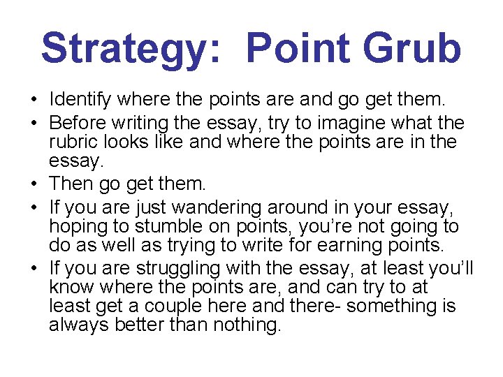 Strategy: Point Grub • Identify where the points are and go get them. •