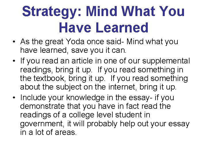 Strategy: Mind What You Have Learned • As the great Yoda once said- Mind