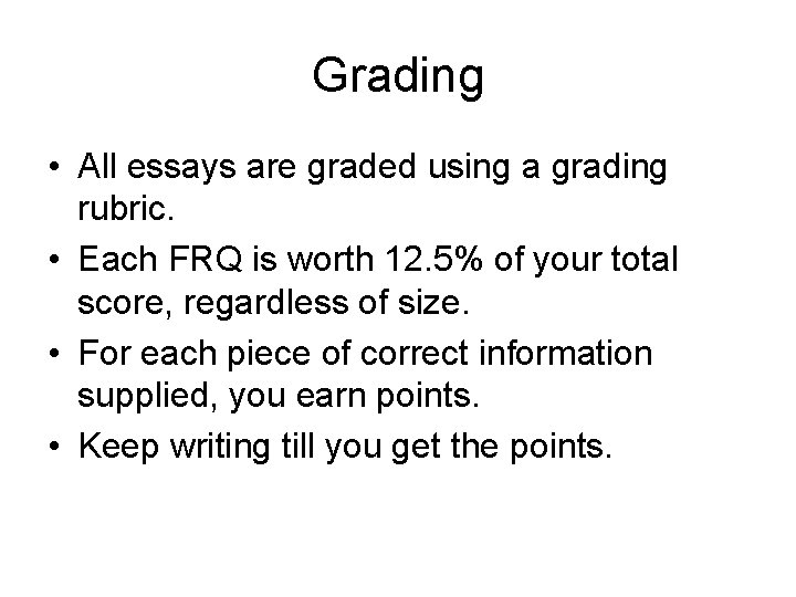 Grading • All essays are graded using a grading rubric. • Each FRQ is