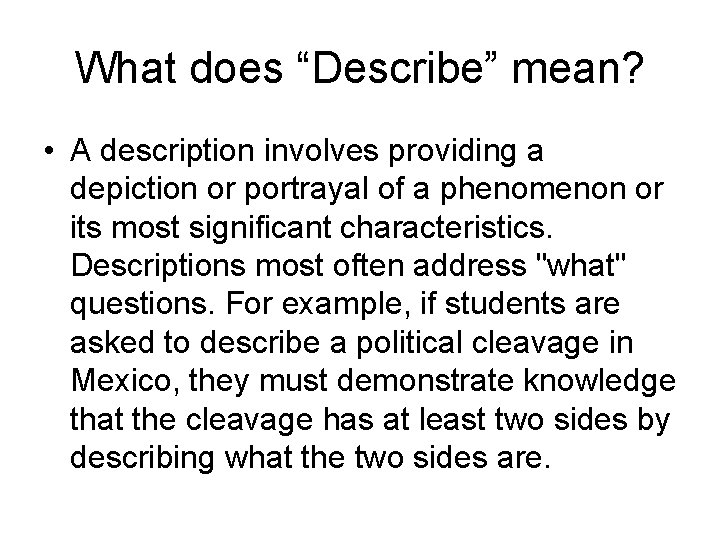 What does “Describe” mean? • A description involves providing a depiction or portrayal of