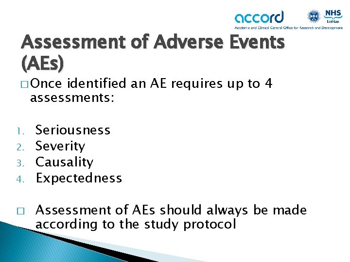 Assessment of Adverse Events (AEs) � Once identified an AE requires up to 4