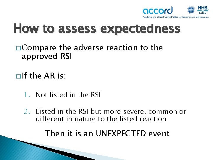 How to assess expectedness � Compare the adverse reaction to the approved RSI �