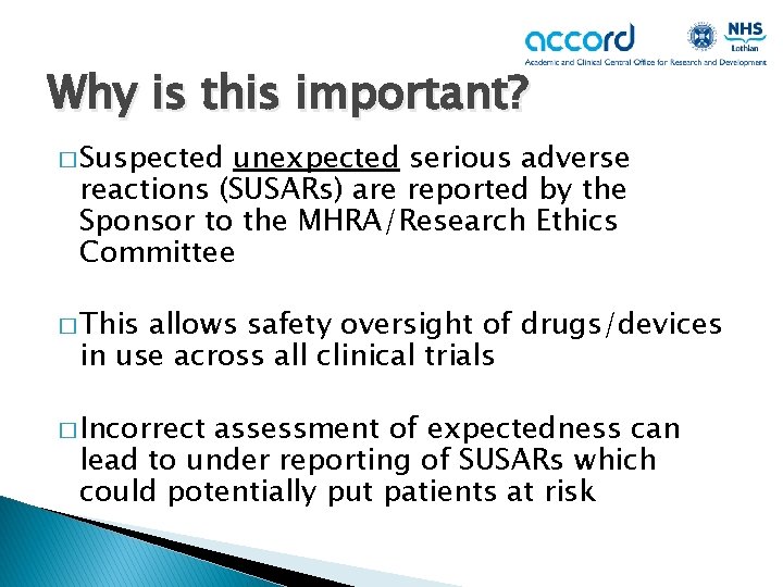 Why is this important? � Suspected unexpected serious adverse reactions (SUSARs) are reported by