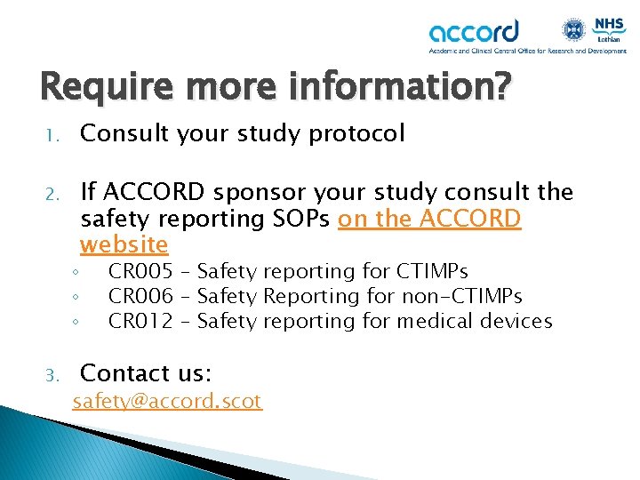 Require more information? 1. Consult your study protocol 2. If ACCORD sponsor your study