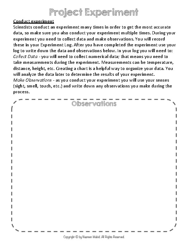Conduct experiment Scientists conduct an experiment many times in order to get the most Conduct experiment Scientists conduct an experiment many times in order to get the most