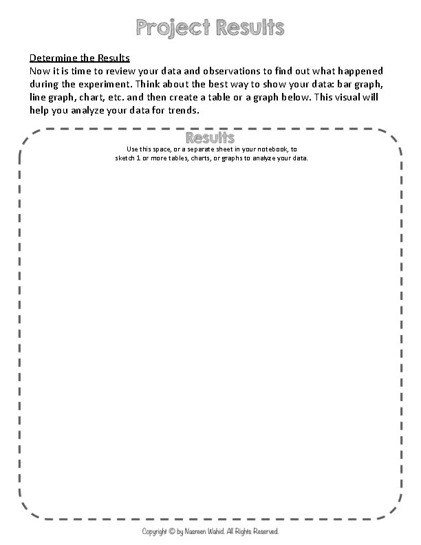Determine the Results Now it is time to review your data and observations to Determine the Results Now it is time to review your data and observations to