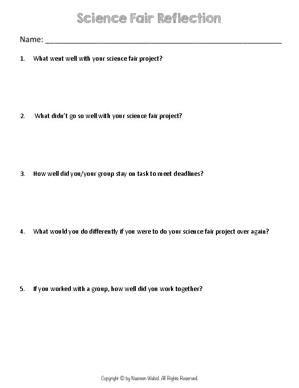 1. What went well with your science fair project? 2. What didn’t go so 1. What went well with your science fair project? 2. What didn’t go so