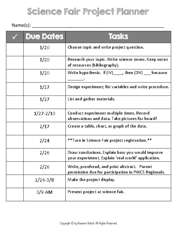 1/20 Choose topic and write project question. 1/20 Research your topic. Write science terms. 1/20 Choose topic and write project question. 1/20 Research your topic. Write science terms.