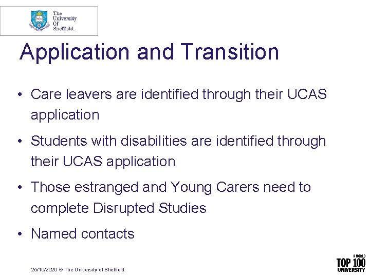 Application and Transition • Care leavers are identified through their UCAS application • Students