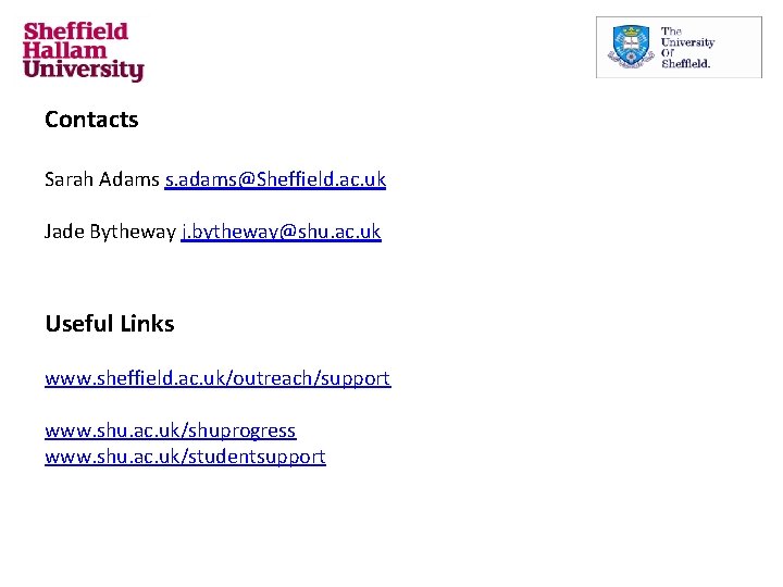 Contacts Sarah Adams s. adams@Sheffield. ac. uk Jade Bytheway j. bytheway@shu. ac. uk Useful