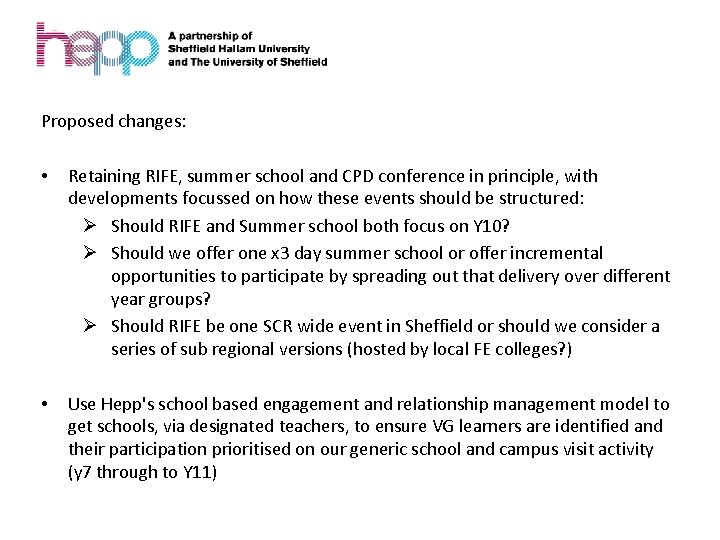  Proposed changes: • Retaining RIFE, summer school and CPD conference in principle, with