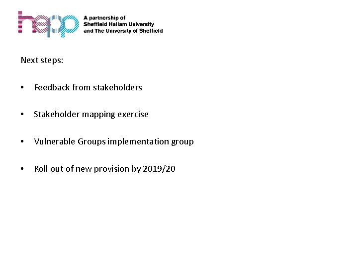  Next steps: • Feedback from stakeholders • Stakeholder mapping exercise • Vulnerable Groups