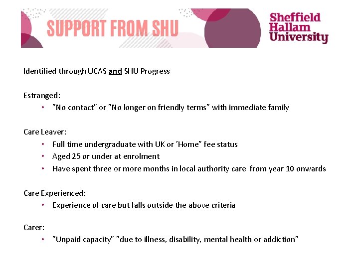 Identified through UCAS and SHU Progress Estranged: • "No contact" or "No longer on