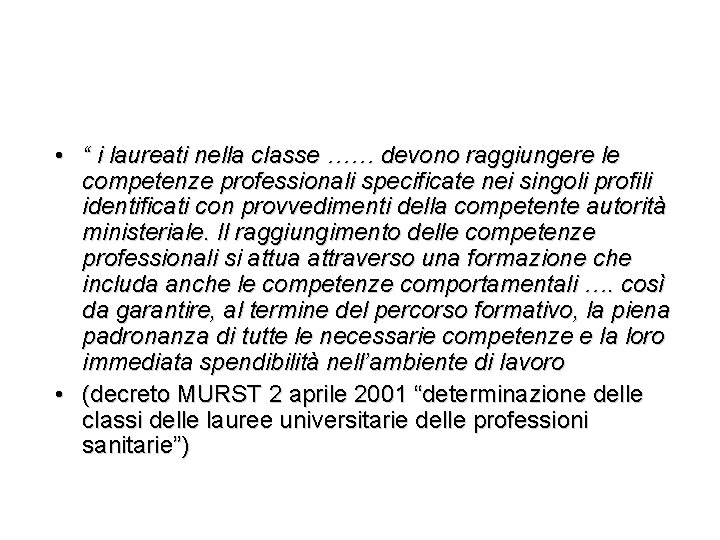  • “ i laureati nella classe …… devono raggiungere le competenze professionali specificate