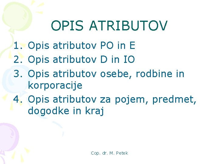 OPIS ATRIBUTOV 1. Opis atributov PO in E 2. Opis atributov D in IO