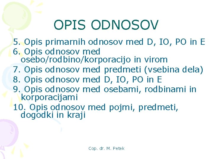 OPIS ODNOSOV 5. Opis primarnih odnosov med D, IO, PO in E 6. Opis