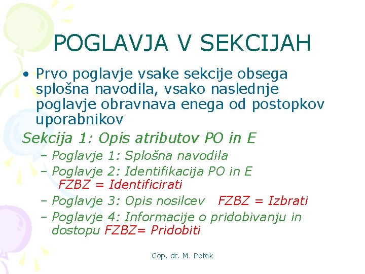 POGLAVJA V SEKCIJAH • Prvo poglavje vsake sekcije obsega splošna navodila, vsako naslednje poglavje