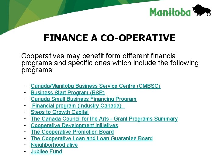 FINANCE A CO-OPERATIVE Cooperatives may benefit form different financial programs and specific ones which FINANCE A CO-OPERATIVE Cooperatives may benefit form different financial programs and specific ones which