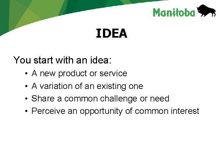 IDEA You start with an idea: • • A new product or service A IDEA You start with an idea: • • A new product or service A