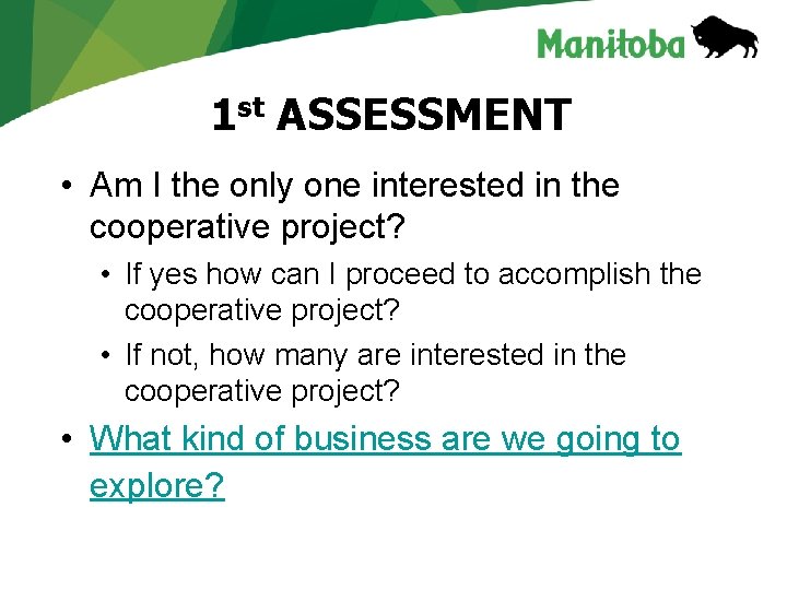 1 st ASSESSMENT • Am I the only one interested in the cooperative project? 1 st ASSESSMENT • Am I the only one interested in the cooperative project?