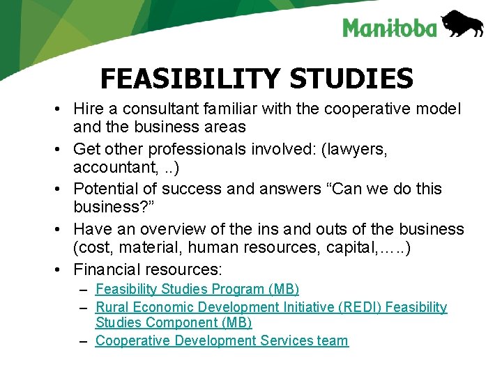 FEASIBILITY STUDIES • Hire a consultant familiar with the cooperative model and the business FEASIBILITY STUDIES • Hire a consultant familiar with the cooperative model and the business
