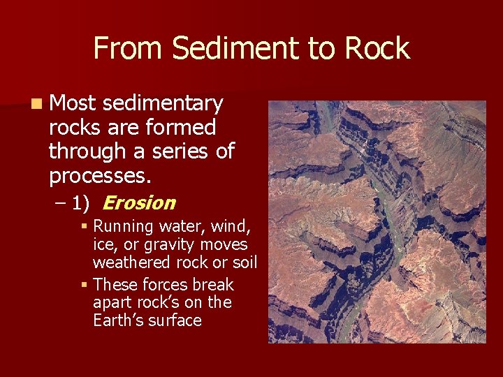 From Sediment to Rock n Most sedimentary rocks are formed through a series of