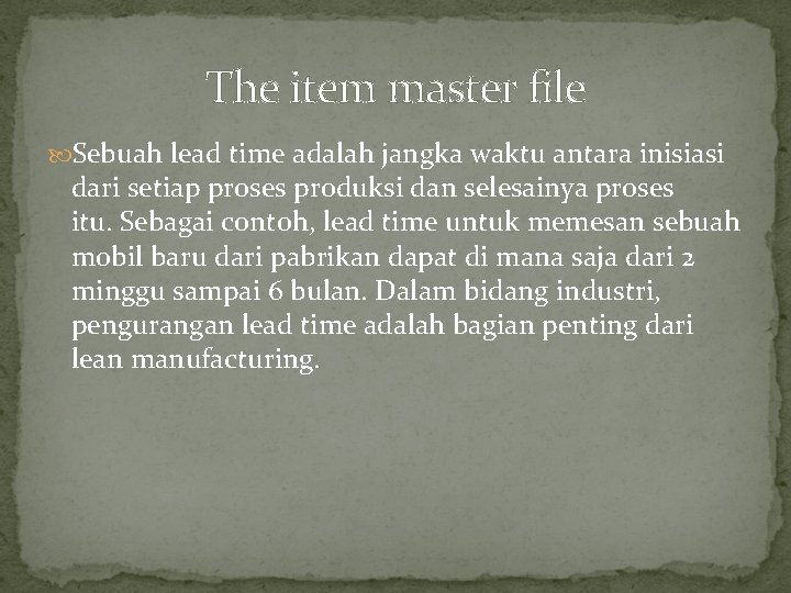 The item master file Sebuah lead time adalah jangka waktu antara inisiasi dari setiap