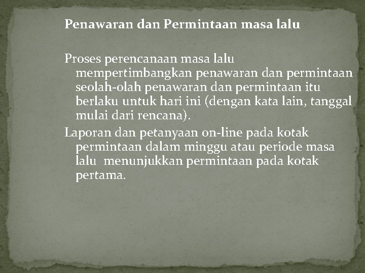 Penawaran dan Permintaan masa lalu Proses perencanaan masa lalu mempertimbangkan penawaran dan permintaan seolah-olah