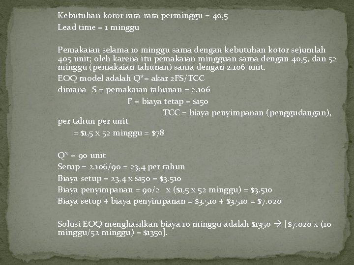 Kebutuhan kotor rata-rata perminggu = 40, 5 Lead time = 1 minggu Pemakaian selama