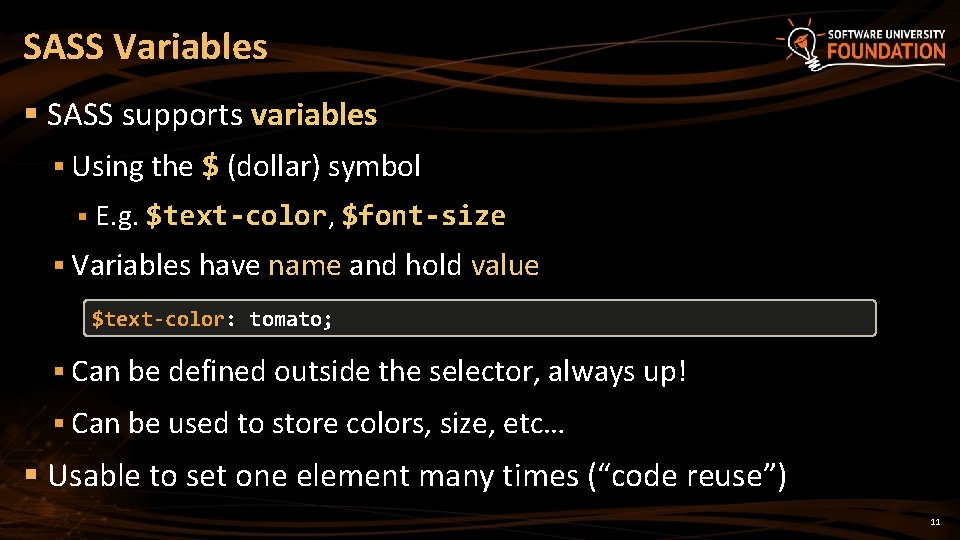 SASS Variables § SASS supports variables § Using the $ (dollar) symbol § E.