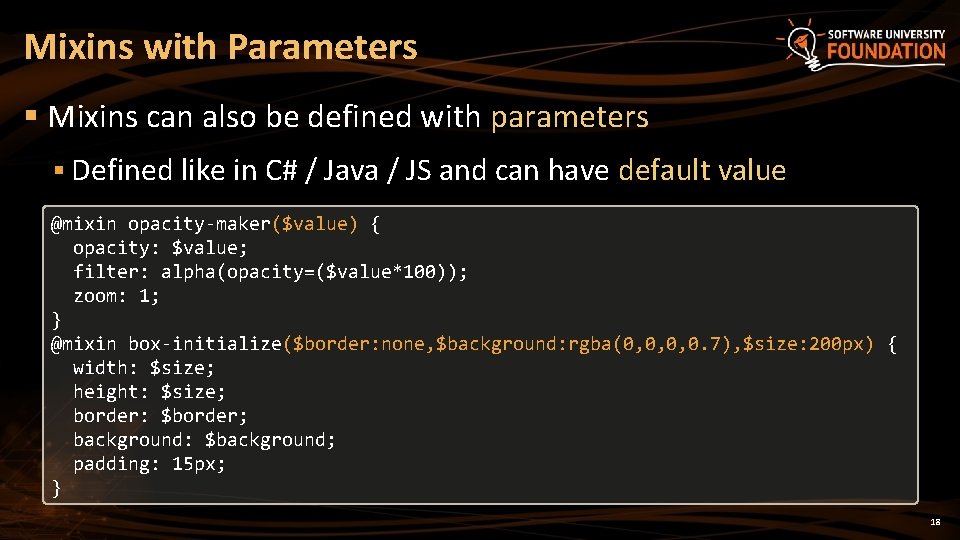Mixins with Parameters § Mixins can also be defined with parameters § Defined like