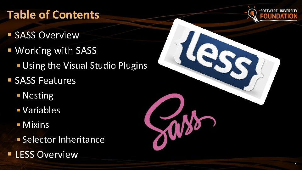 Table of Contents § SASS Overview § Working with SASS § Using the Visual Table of Contents § SASS Overview § Working with SASS § Using the Visual