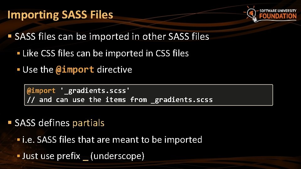 Importing SASS Files § SASS files can be imported in other SASS files §