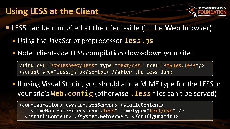 Using LESS at the Client § LESS can be compiled at the client-side (in