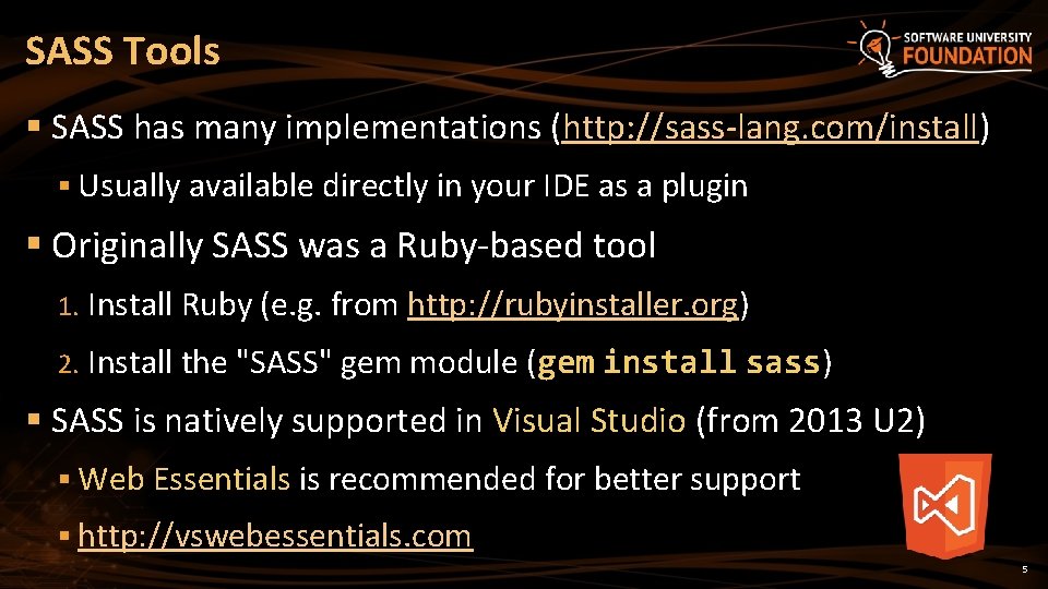 SASS Tools § SASS has many implementations (http: //sass-lang. com/install) § Usually available directly SASS Tools § SASS has many implementations (http: //sass-lang. com/install) § Usually available directly
