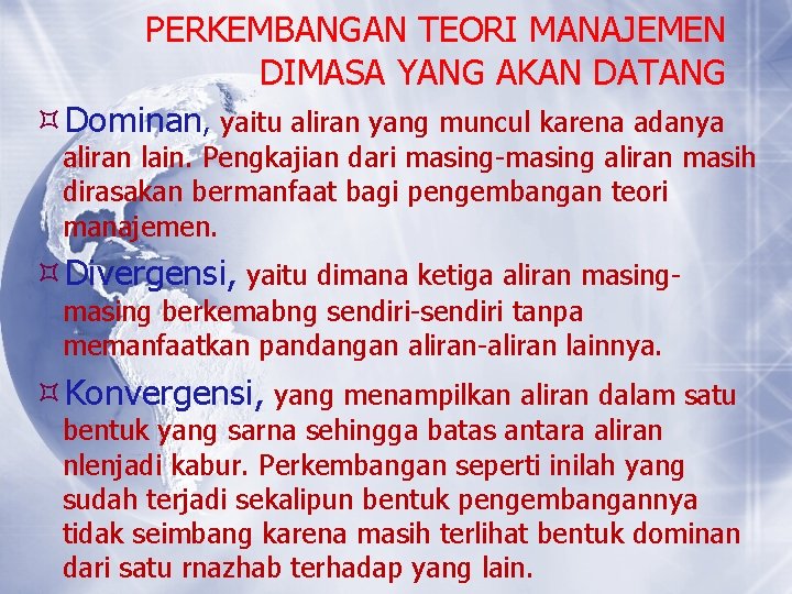 PERKEMBANGAN TEORI MANAJEMEN DIMASA YANG AKAN DATANG Dominan, yaitu aliran yang muncul karena adanya