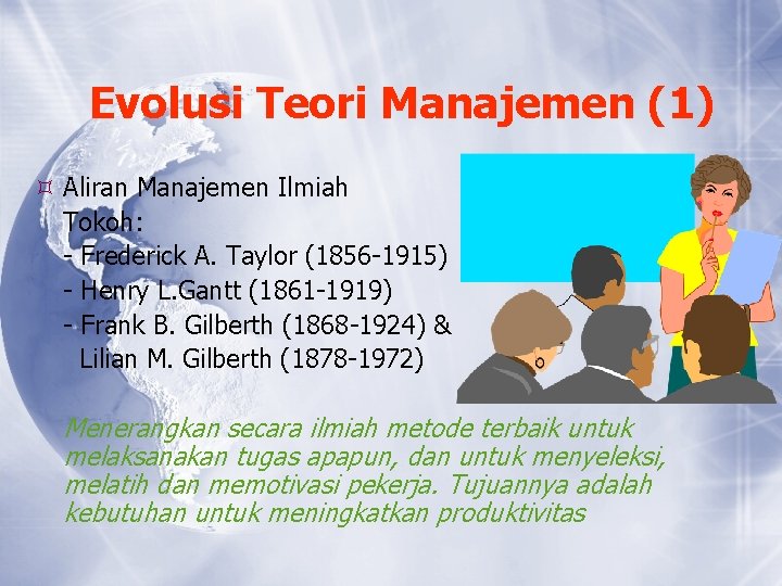 Evolusi Teori Manajemen (1) Aliran Manajemen Ilmiah Tokoh: - Frederick A. Taylor (1856 -1915)
