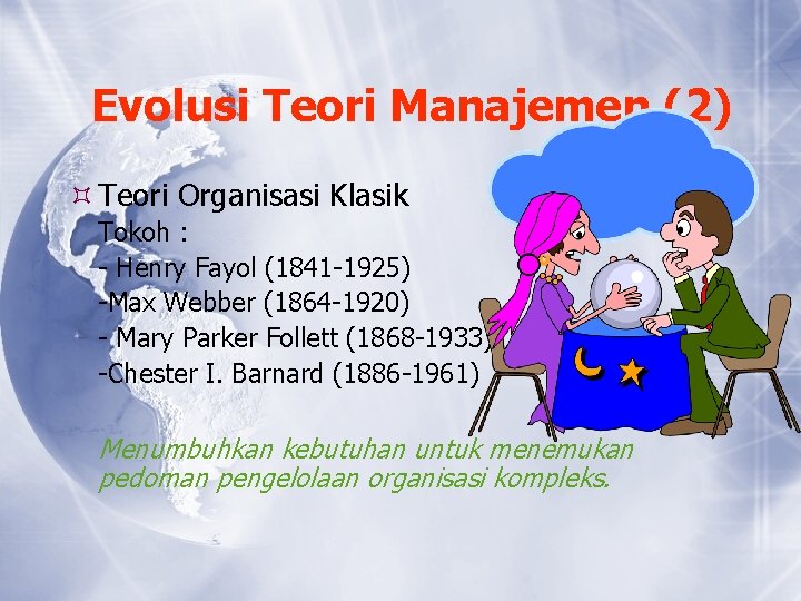 Evolusi Teori Manajemen (2) Teori Organisasi Klasik Tokoh : - Henry Fayol (1841 -1925)