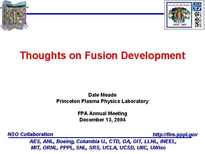 Thoughts on Fusion Development Dale Meade Princeton Plasma Physics Laboratory FPA Annual Meeting December