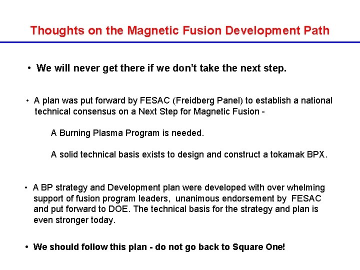 Thoughts on the Magnetic Fusion Development Path • We will never get there if