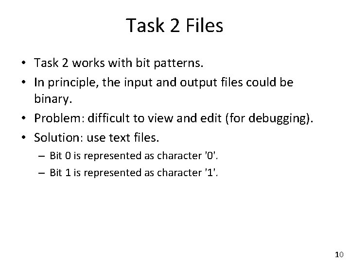 Task 2 Files • Task 2 works with bit patterns. • In principle, the