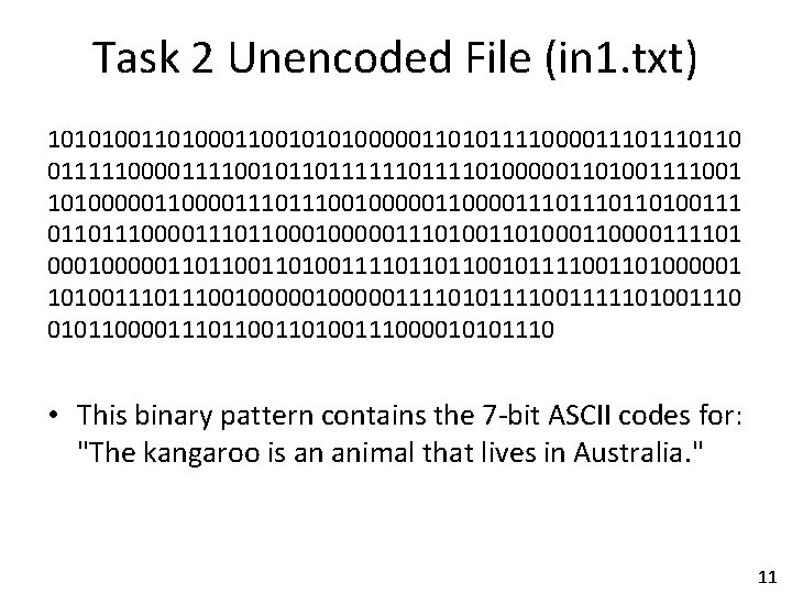 Task 2 Unencoded File (in 1. txt) 101010011010001100101010000011010111100001110110 011111000011110010110111101000001101001111001 1010000011000011101110110100111 011011100001110110000011101000110000111101 000100000110110100111101101100101111001101000001 101001110010000011110101111001111101001110 0101100001110110100111000010101110 Task 2 Unencoded File (in 1. txt) 101010011010001100101010000011010111100001110110 011111000011110010110111101000001101001111001 1010000011000011101110110100111 011011100001110110000011101000110000111101 000100000110110100111101101100101111001101000001 101001110010000011110101111001111101001110 0101100001110110100111000010101110