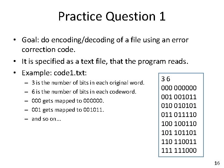 Practice Question 1 • Goal: do encoding/decoding of a file using an error correction