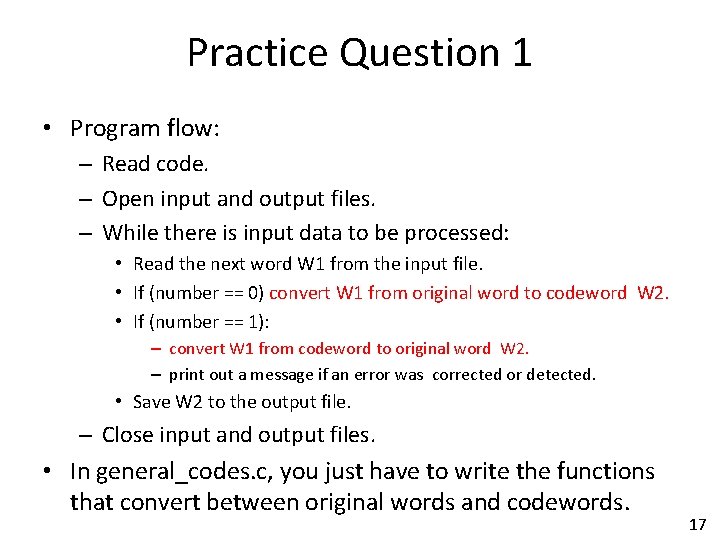 Practice Question 1 • Program flow: – Read code. – Open input and output