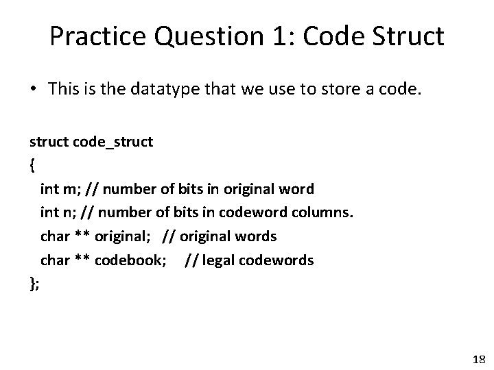 Practice Question 1: Code Struct • This is the datatype that we use to